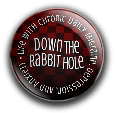 Down The Rabbit Hole: Life With Chronic Daily Migraine, Depression, and Anxiety